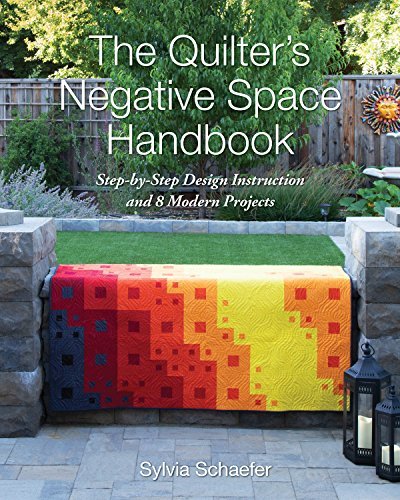 The Quilter's Negative Space Handbook: Step-by-Step Design Instruction and 8 Modern Projects