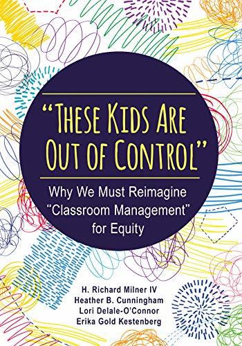 "These Kids Are Out of Control": Why We Must Reimagine "Classroom Management" for Equity