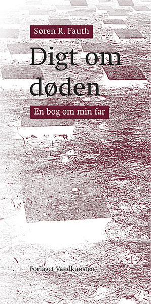 Digt om døden. En bog om min far by Søren R. Fauth | Goodreads