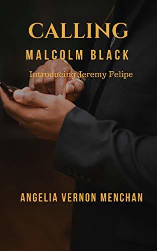 Calling Malcolm Black: Introducing Jeremy Felipe