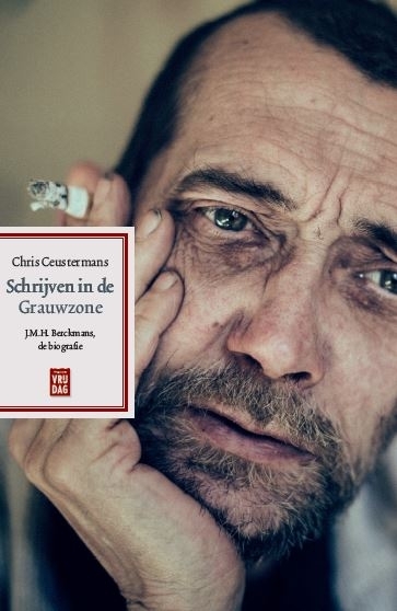 Schrijven in de Grauwzone: J.M.H. Berckmans, de biografie