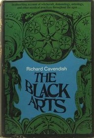 The Black Arts: A Concise History of Witchcraft, Demonology, Astrology, and Other Mystical ...