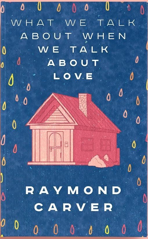 What We Talk About When We Talk About Love by Raymond Carver Goodreads