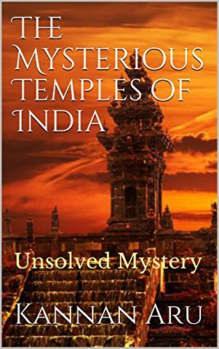 The Mysterious Temples of India: Unsolved Mystery