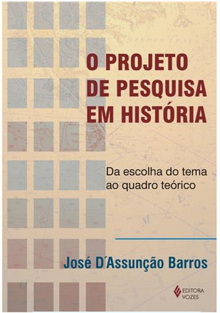 O Projeto de Pesquisa em História: Da Escolha do Tema ao Quadro Teórico