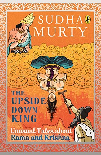 The Upside-Down King: Unusual Tales about Rama and Krishna