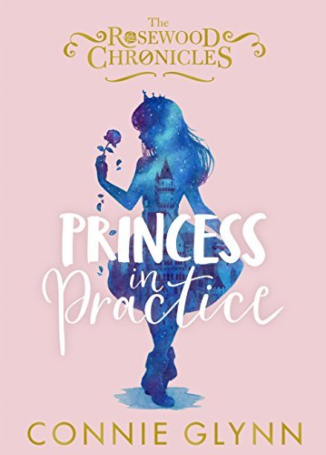 Princess in Practice (The Rosewood Chronicles)