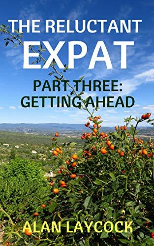 The Reluctant Expat: Part Three - Getting Ahead
