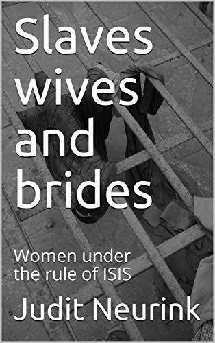 Slaves wives and brides: Women under the rule of ISIS