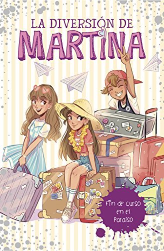 La diversión de Martina 4 - Fin de curso en el paraíso