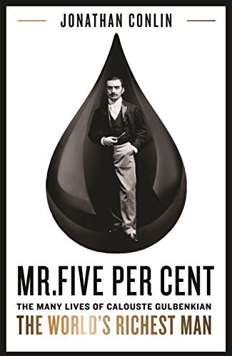 Mr Five Per Cent: The many lives of Calouste Gulbenkian, the world's richest man