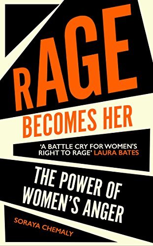 Rage Becomes Her: The Power of Women's Anger