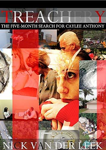 Treachery: The Five-Month Search For Caylee Anthony