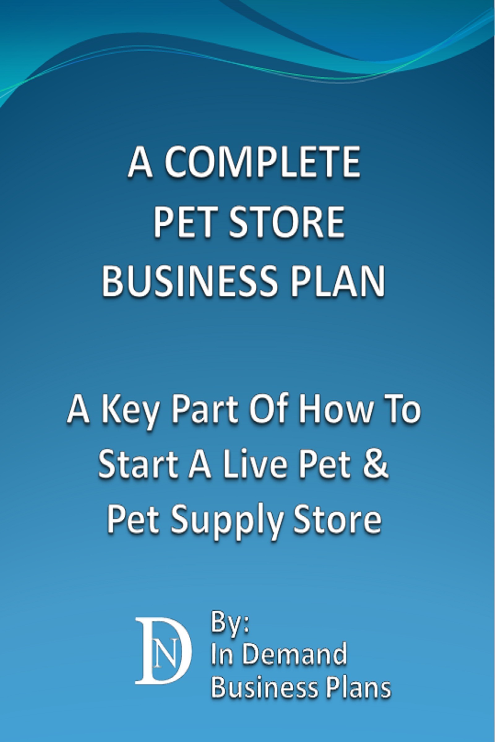 A Complete Pet Store Business Plan A Key Part Of How To Start A Live