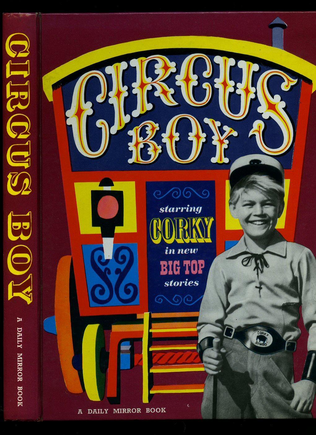 Circus Boy starring Corky in new Big Top stories by Gordon Grimsley