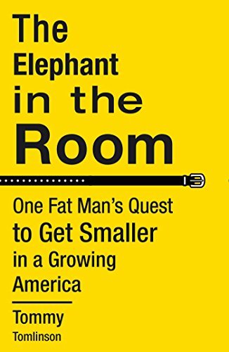 The Elephant in the Room: One Fat Man's Quest to Get Smaller in a Growing America