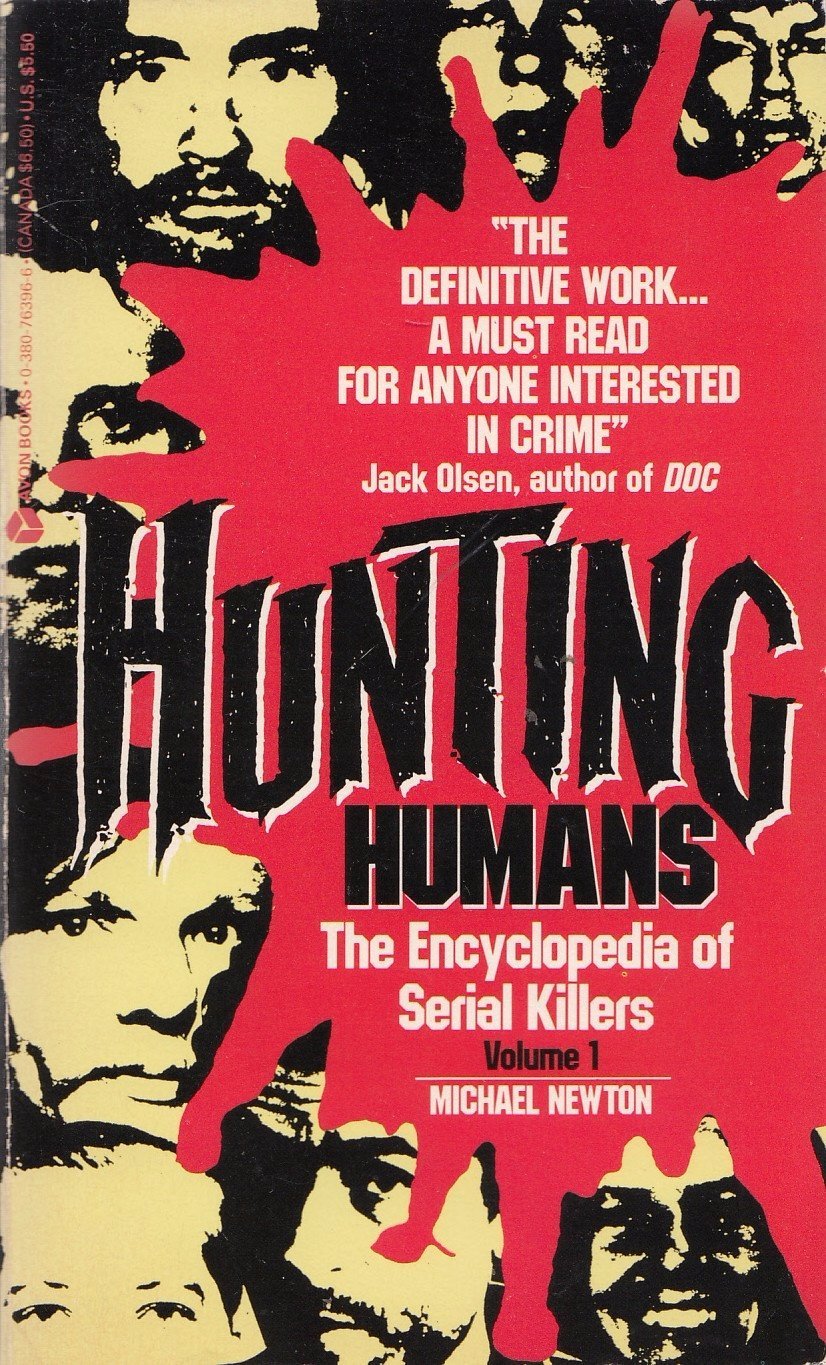 Hunting Humans The Encyclopedia of Serial Killers Volume 1 by Michael