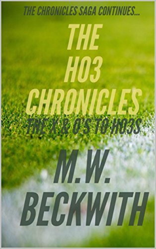 THE HO3 CHRONICLES: THE X'S & O's TO HO3S by M.W. BECKWITH | Goodreads