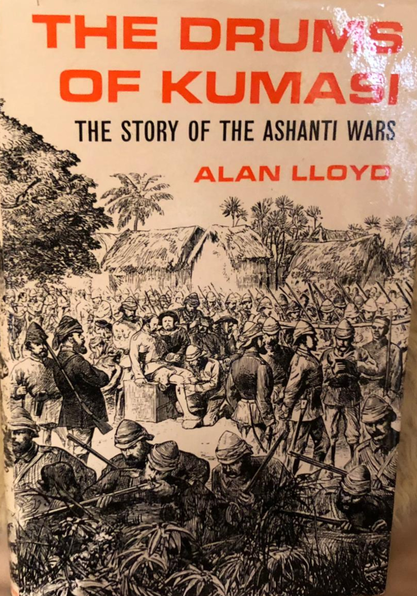 The Drums of Kumasi: The Story of the Ashanti Wars by Alan Lloyd ...