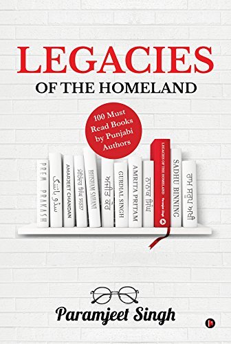 Legacies of the Homeland : 100 Must Read Books by Punjabi Authors