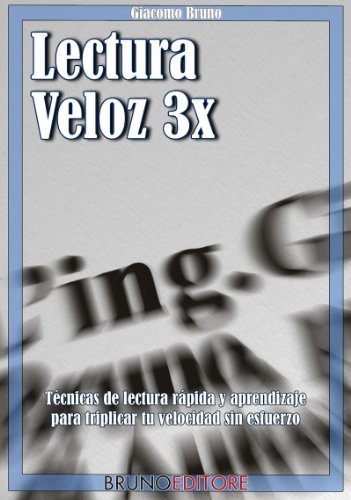 Lectura Veloz 3X. Técnicas de lectura ràpida y aprendizaje para triplicar tu velocidad sin esfuerzo