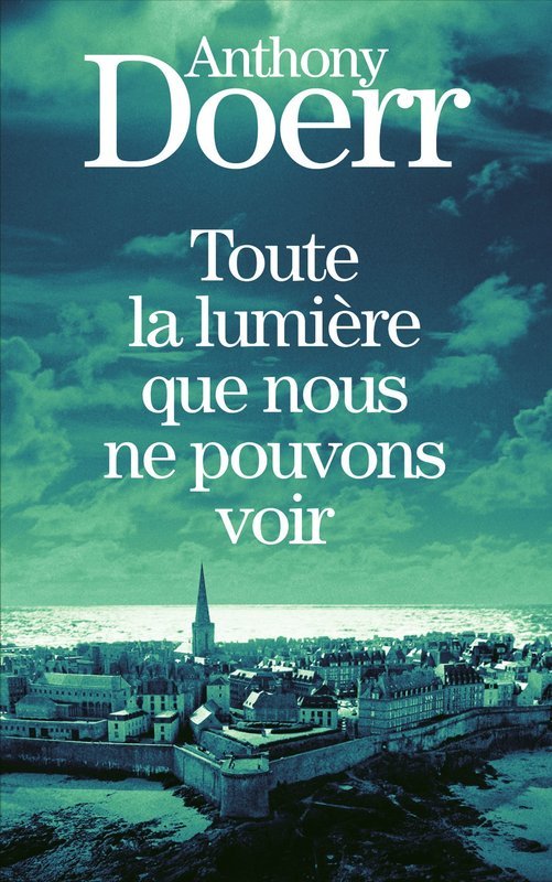 Toute la lumière que nous ne pouvons voir by Anthony Doerr Goodreads Toute la lumière que nous ne pouvons voir by Anthony Doerr Goodreads