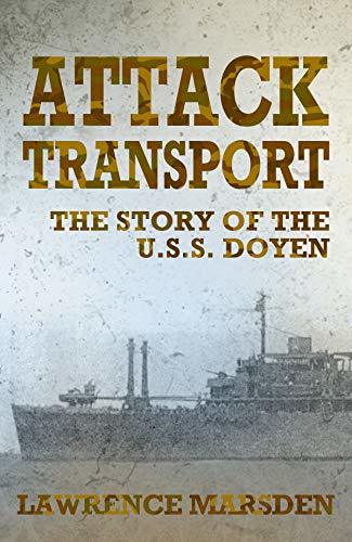 Attack Transport: The Story Of The U.S.S. Doyen