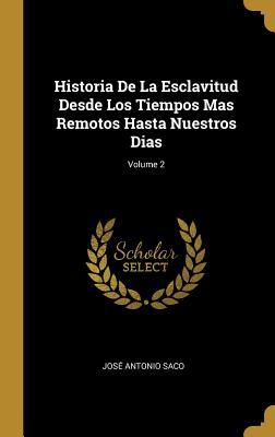 Historia De La Esclavitud Desde Los Tiempos Mas Remotos Hasta Nuestros ...