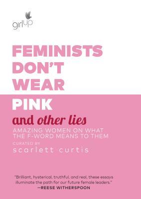 Feminists Don't Wear Pink (and other lies)