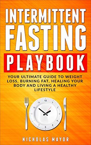 Intermittent Fasting Playbook: Your Ultimate Guide To Weight Loss ...