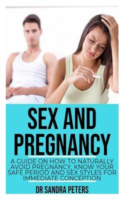 Sex and Pregnancy: A Guide on How to Naturally Avoid Pregnancy, Know