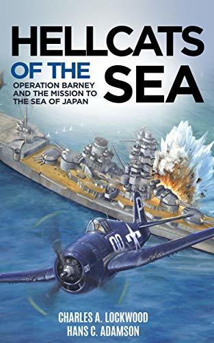 Hellcats of the Sea (Annotated): Operation Barney and the Mission to the Sea of Japan