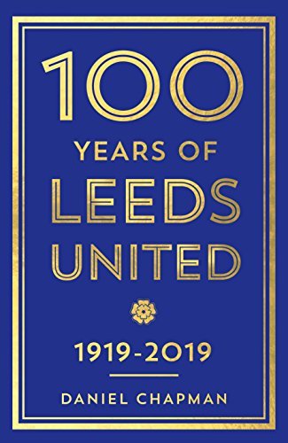 100 Years of Leeds United: 1919-2019