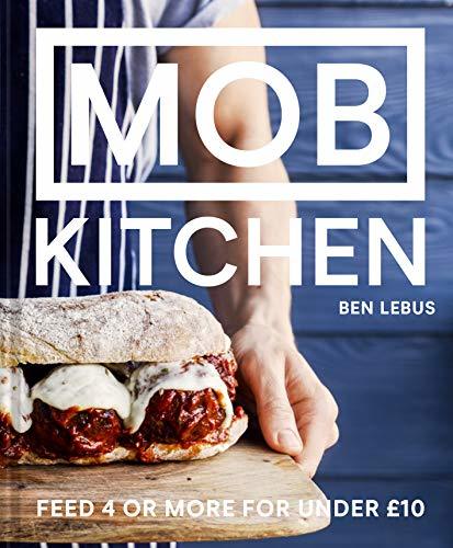 MOB Kitchen: A simple, delicious cookbook to feed 4 or more for under £10
