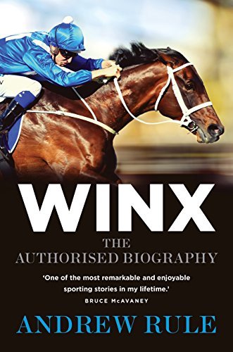 Winx: The authorised biography: The full story of the world's best racehorse