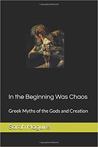In the Beginning was Chaos: Greek Myths of the Gods and Creation by ...