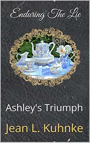 Enduring The Lie: Ashley's Triumph