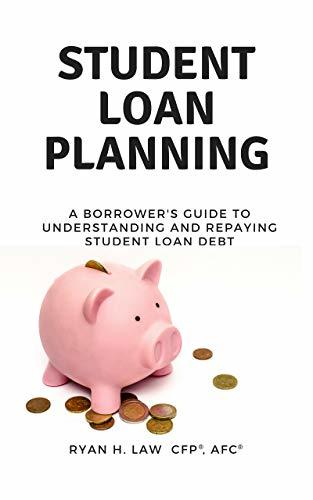 Student Loan Planning: A Borrower's Guide to Understanding and Repaying ...