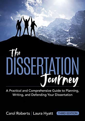 The Dissertation Journey: A Practical and Comprehensive Guide to Planning, Writing, and Defending Your Dissertation