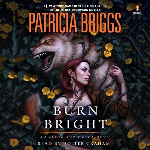 Burn Bright (Alpha & Omega, #5; Mercy Thompson World - Complete, #15)