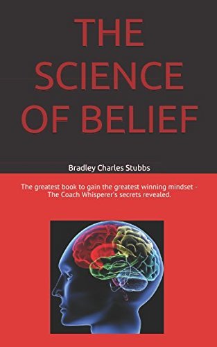 THE SCIENCE OF BELIEF: The greatest book to gain the greatest winning mindset - "The Coach ...