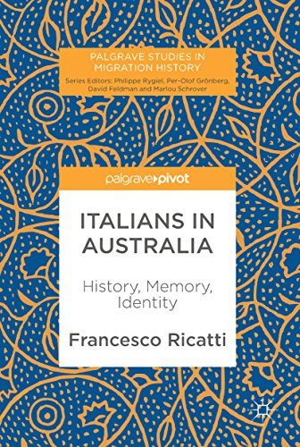 Italians in Australia: History, Memory, Identity (Palgrave Studies in Migration History)