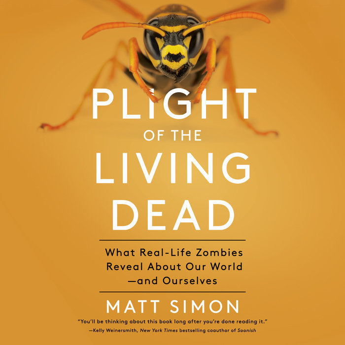 Plight of the Living Dead: What Real-Life Zombies Reveal about Our World--And Ourselves