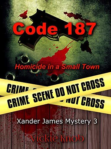 Code 187 : Homicide in a Small Town by Vickie Knob | Goodreads