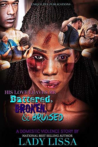 His Love Leaves Me Battered, Broken & Bruised book cover