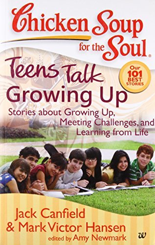 Chicken Soup For The Soul Teens Talk Growing Up by Jack Canfield ...