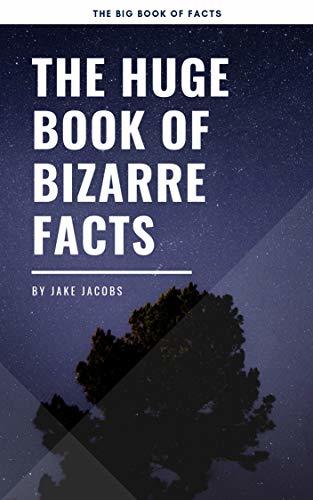 The Huge Book Of Bizarre Facts