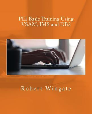 PLI Basic Training Using VSAM, IMS and DB2 by Robert Wingate | Goodreads