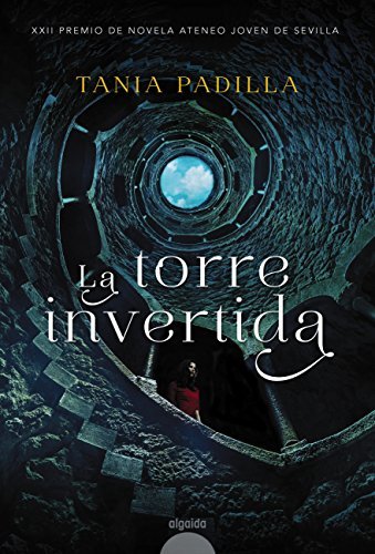 La torre invertida (ALGAIDA LITERARIA - PREMIO ATENEO JOVEN DE SEVILLA)