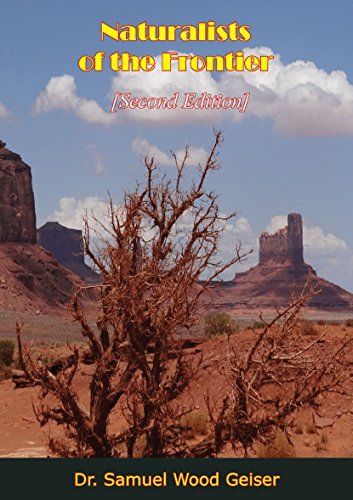 Naturalists of the Frontier [Second Edition] by Samuel Wood Geiser ...